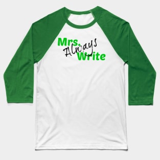 Mrs. Always Write (Green) Baseball T-Shirt